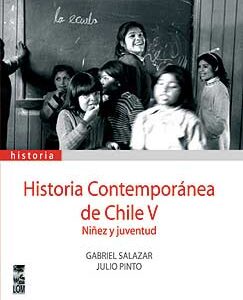 Historia contemporánea de Chile. Vol 5. Niñez y juventud