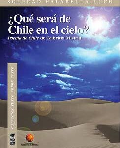 ¿Qué será de Chile en el cielo? Poema de Chile de Gabriela Mistral