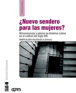 ¿Nuevo sendero para las mujeres? Microempresa y género en América Latina en el umbral del siglo XXI