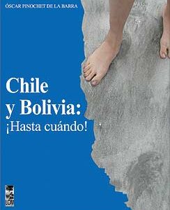 Chile y Bolivia ¡Hasta cuándo!