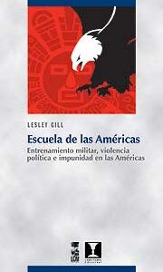 Escuela de las Américas. Entrenamiento militar, violencia política e impunidad