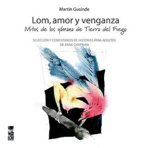 Lom, amor y venganza. Mitos de los yámana de Tierra del Fuego