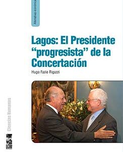 Lagos: El presidente "progresista" de la Concertación