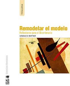 Remodelar el modelo (chileno). Reflexiones para el Bicentenario