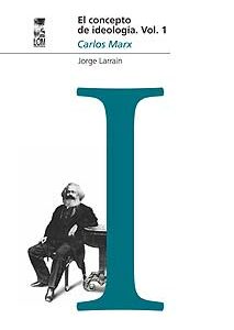 El concepto de ideología. Vol 1. Carlos Marx