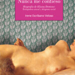 Nunca me confieso. Biografía de Eliana Dentone: trabajadora sexual y dirigenta social