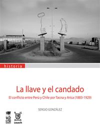 La llave y el candado. El conflicto entre Perú y Chile