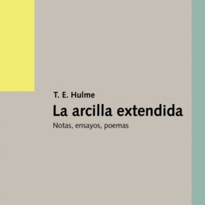 La arcilla extendida. Notas, ensayos, poemas