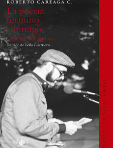La poesía terminó conmigo. Vida de Rodrigo Lira