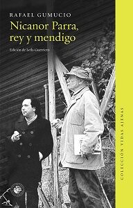 Nicanor Parra. Rey y mendigo
