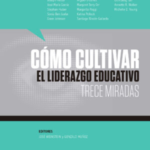 Cómo cultivar el liderazgo educativo. Trece miradas