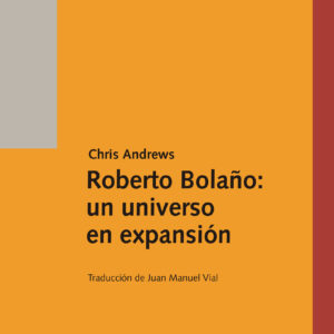 Roberto Bolaño: un universo en expansión