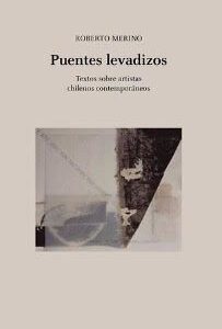 Puentes levadizos. Textos sobre artistas chilenos contemporáneos
