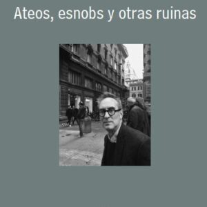 Ateos, esnobs y otras ruinas