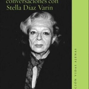 La palabra escondida: conversaciones con Stella Díaz Varín
