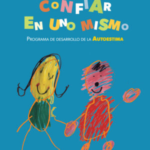 Confiar en uno mismo. Programa de desarrollo de la autoestima