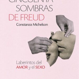 Cincuenta sombras de Freud. Laberintos del amor y el sexo