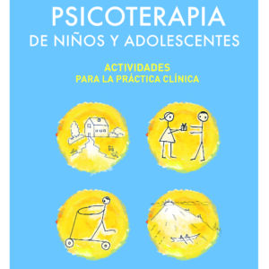 Psicoterapia de niños y adolescentes. Actividades para la práctica clínica