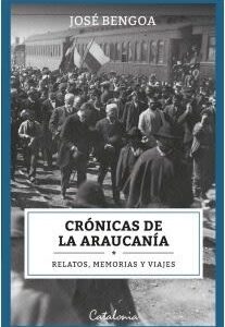 Crónicas de la Araucanía. Relatos, memorias y viajes
