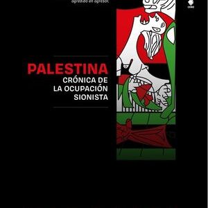Palestina. Crónica de la ocupación sionista