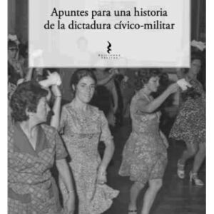 Apuntes para una historia de la dictadura cívico-militar