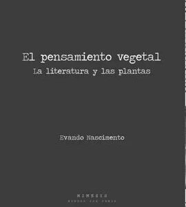 El pensamiento vegetal. La literatura y las plantas