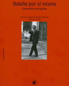Bolaño por sí mismo. Entrevistas escogidas