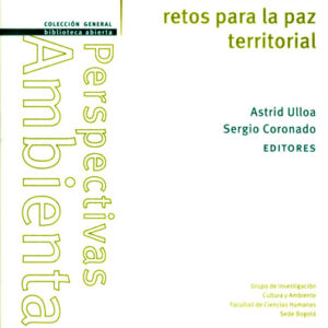 Extractivismo y posconflicto en Colombia: retos para la paz territorial