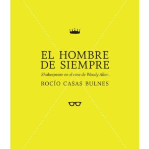El hombre de siempre. Shakespeare en el cine de Woody Allen