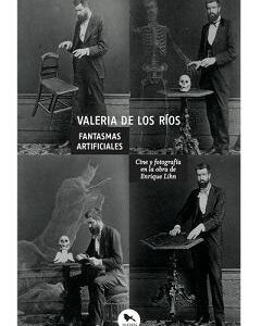 Fantasmas artificiales. Cine y fotografía en la obra de Enrique Lihn