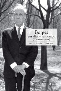 Borges. Sus días y su tiempo