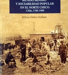 Mundo minero y sociabilidad popular en el norte chico