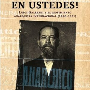 ¡La salud está en ustedes! Luigi Galleani y el movimiento anarquista internacional (1880-1931)