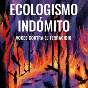 Ecologismo indómito. Voces contra el terracidio