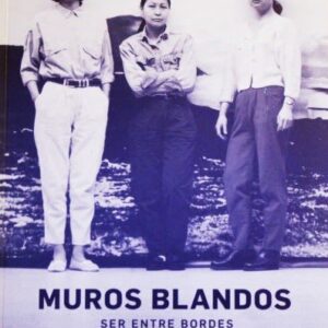 Muros blandos. Ser entre bordes / Soft walls. Being between borders