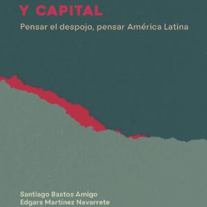 Colonialismo, comunidad y capital. Pensar el despojo, pensar América Latina
