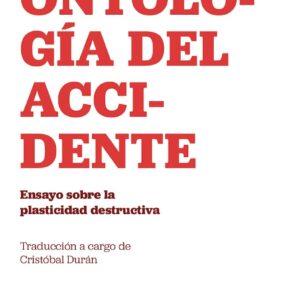Ontología del accidente. Ensayo sobre la plasticidad destructiva
