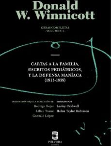 Obras completas. Vol. I. Cartas a la familia, escritos pediátricos y la defensa maníaca
