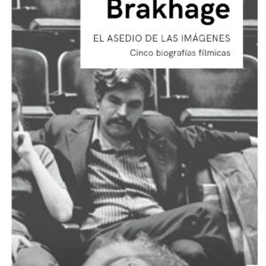 El asedio de las imágenes. Cinco biografías fílmicas
