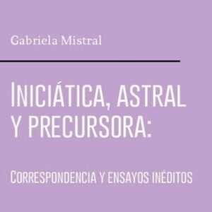 Iniciática, astral y precursora. Correspondencia y textos inéditos
