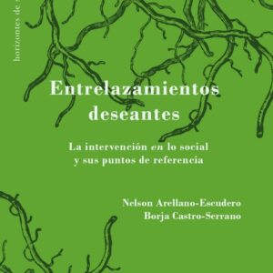 Entrelazamientos deseantes. La intervención en lo social y sus puntos de referencia.