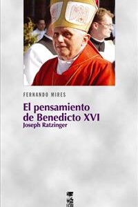 El pensamiento de Benedicto XVI. Joseph Ratzinger