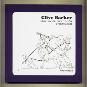 Clive Barker: Imaginación, encarnación y pasionación