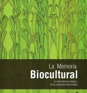 La memoria biocultural. La importancia ecológica de las sabidurías tradicionales