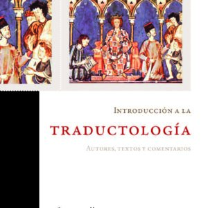 Introducción a la traductología. Autores, textos y comentarios