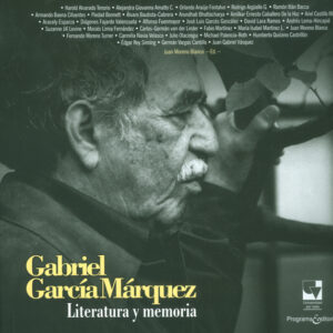 Gabriel García Márquez. Literatura y memoria