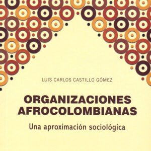 Organizaciones afrocolombianas. Una aproximación sociológica