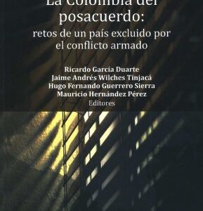 La Colombia del posacuerdo: retos de un país excluido por el conflicto armado