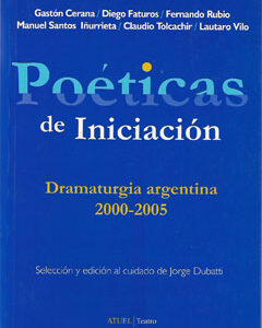 Poéticas de iniciación. Dramaturgia argentina 2000-2005