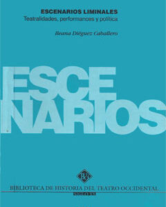 Escenarios liminales. Teatralidades, performances y política